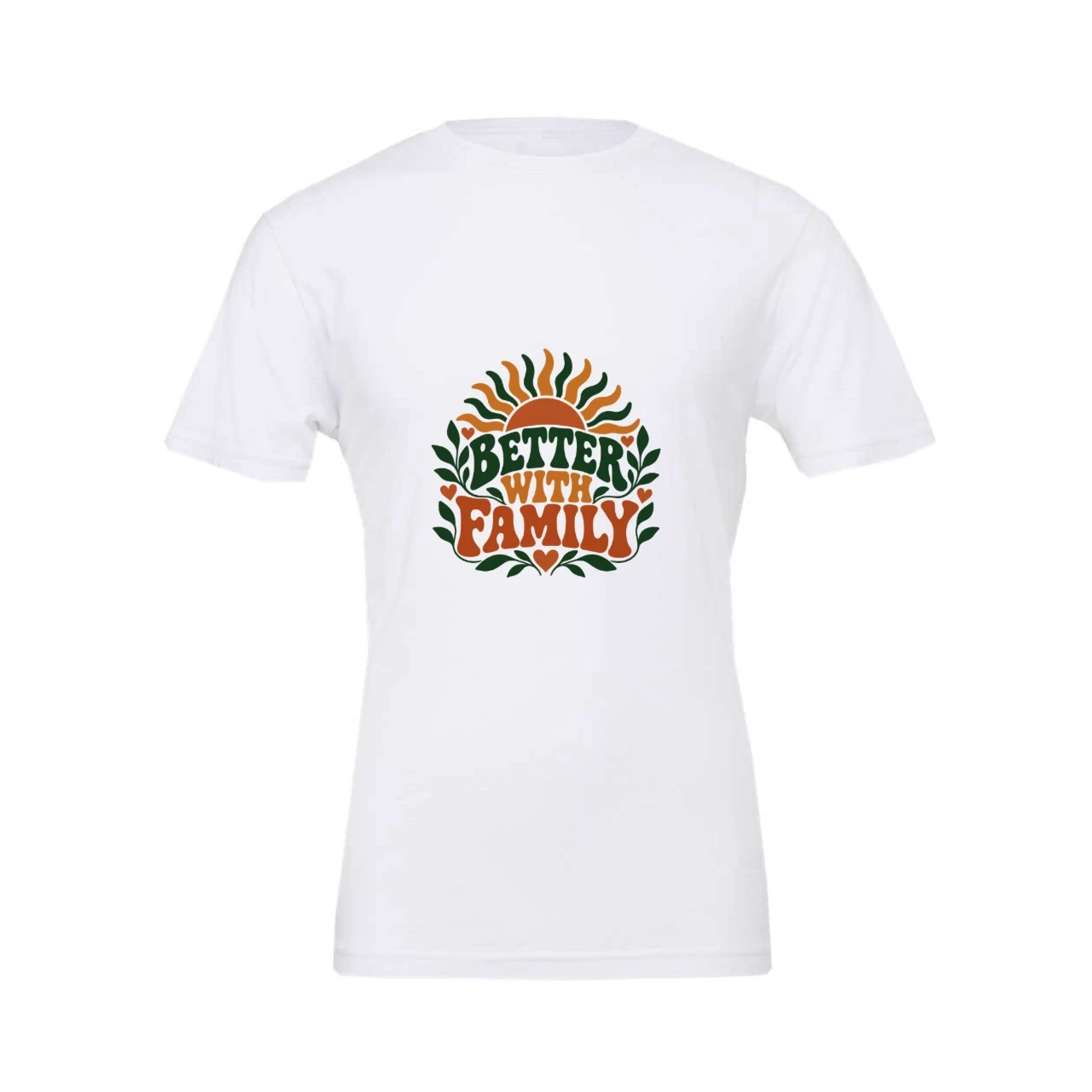 Better With Family printed on Custom Unisex T-Shirt